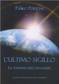 L' ultimo sigillo. La fortuna dell'apocalisse - Paolo Portone - copertina