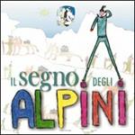 Il segno degli alpini. Ediz. illustrata