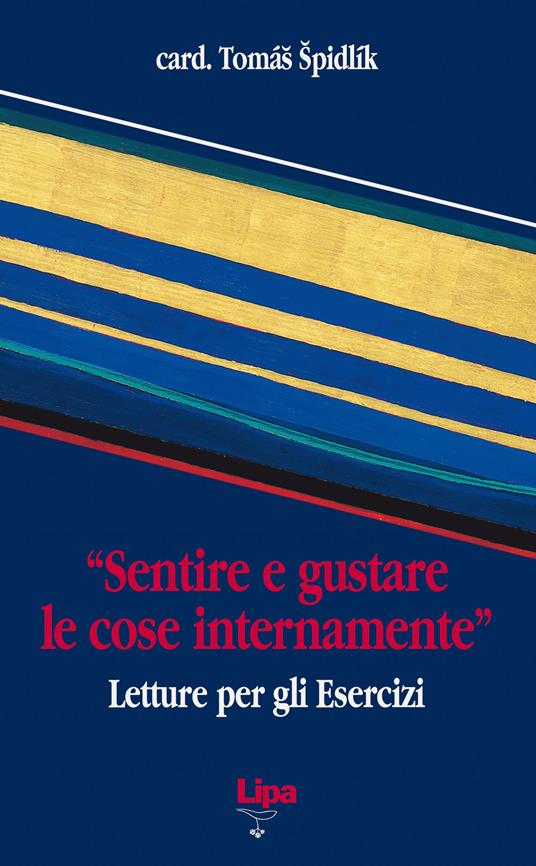 «Sentire e gustare le cose internamente». Letture per gli esercizi - Tomás Spidlík - copertina