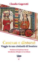 Caucaso e dintorni. Viaggio in una cristianità di frontiera