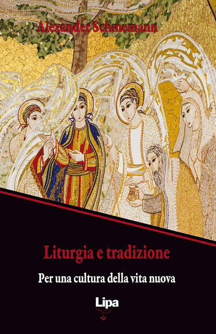 Liturgia e tradizione. Per una cultura della vita nuova - Alexander Schmemann - copertina