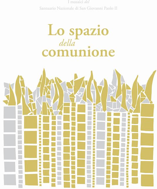 Lo spazio della comunione. I mosaici del Santuario Nazionale di San Giovanni Paolo II - Marko I. Rupnik,Borras Michelle K. - copertina