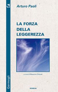 La forza della leggerezza - Arturo Paoli - copertina