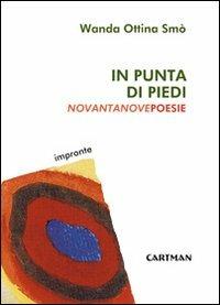 In punta di piedi. Novantanove poesie - Wanda Ottina Smò - copertina