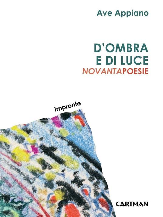 D'ombra e di luce. Novantapoesie - Ave Appiano - copertina