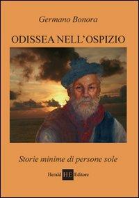 Odissea nell'ospizio. Storie minime di persone sole - Germano Bonora - copertina