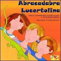 Abracadabra lucertolina - Donatella Rosa,Maria Giuliana Saletta,Cristiana Zucca - copertina