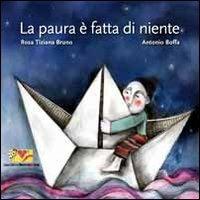 La paura è fatta di niente. Ediz. illustrata - Rosa T. Bruno - copertina