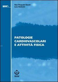 Patologie cardiovascolari e attività fisica - G. Pasquale Ganzit,Luca Stefanini - copertina