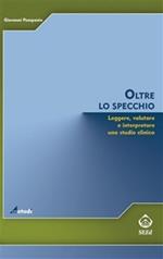 Oltre lo specchio. Leggere, valutare e interpretare uno studio clinico