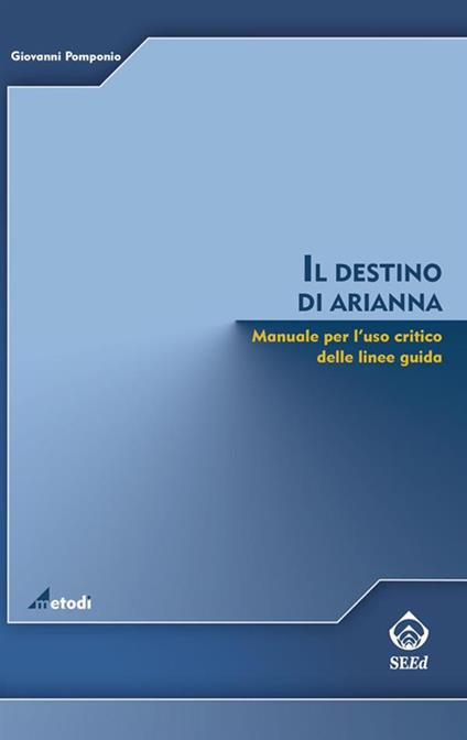 Il destino di Arianna. Manuale per l'uso critico delle linee guida - Giovanni Pomponio - ebook