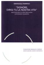 «Signore, dirigi tu la nostra vita». Meditazione su una preghiera di Romano Guardini
