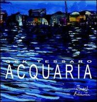 Acquaria. Ediz. illustrata - Gek Tessaro - copertina