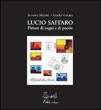 Lucio Saffaro. Ediz. illustrata - Fiorenza Mariotti,Gisella Vismara - copertina