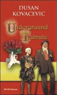 Underground teatrale - Dusan Kovacevic - copertina