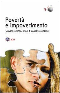 Povertà e impoverimento. Giovani e donne attori di un'altra economia - copertina