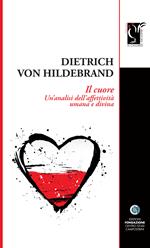 Il cuore. Un'analisi dell'affettività umana e divina