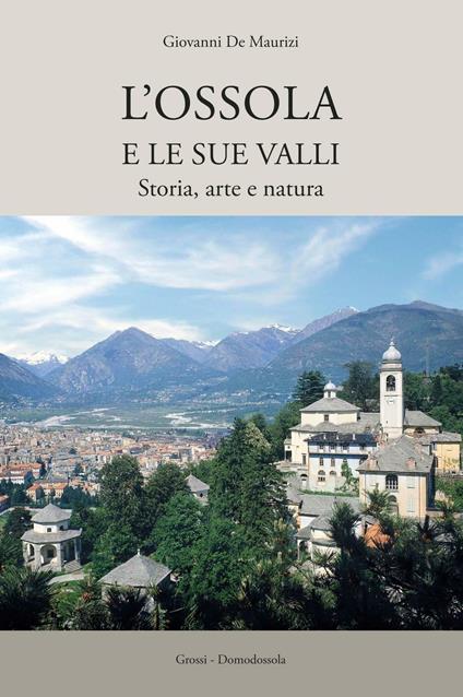 L' Ossola e le sue valli - Giovanni De Maurizi - copertina