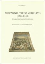 Arezzo nel tardo Medio Evo (1222-1440). Storia politico-istituzionale