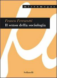 Il senso della sociologia e altri saggi - Franco Ferrarotti - copertina