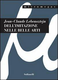 Dell'imitazione nelle belle arti - Jean-Claude Lebensztejn - copertina