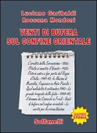 Venti di bufera sul confine orientale - Luciano Garibaldi,Rossana Mondoni - 2