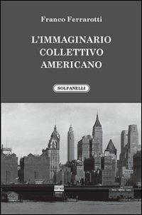 L'immaginario collettivo americano - Franco Ferrarotti - copertina