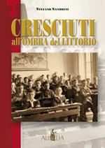 Cresciuti all'ombra del littorio