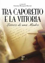 Tra Caporetto e la vittoria. Lettere di una madre