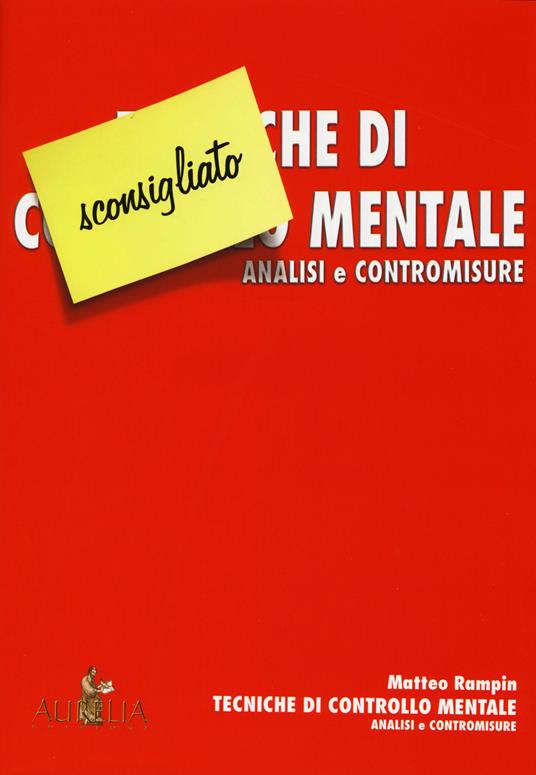 Tecniche di controllo mentale. Analisi e contromisure - Matteo Rampin - copertina