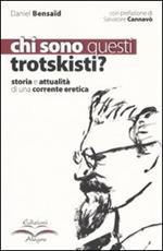 Chi sono questi trotskisti? Storia e attualità di una corrente eretica