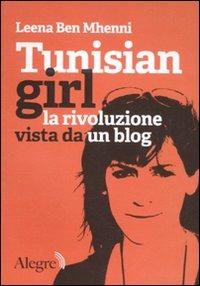 Tunisian girl. La rivoluzione vista da un blog - Leena B. Mhenni - copertina