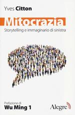 Mitocrazia. Storytelling e immaginario della sinistra