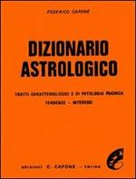  Dizionario astrologico. Tratti caratteriologici e di patologia psichica. Tendenze, interessi