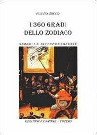 I trecentosessanta gradi dello zodiaco. Simboli e interpretazioni - Fulvio Mocco - copertina