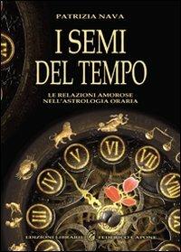 I semi del tempo. Le relazioni amorose nell'astrologia oraria - Patrizia Nava - copertina