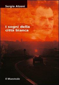 I sogni della città bianca - Sergio Atzeni - copertina