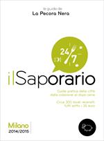 Il saporario. Milano 2014/2015. Guida pratica della città dalla colazione al dopo cena