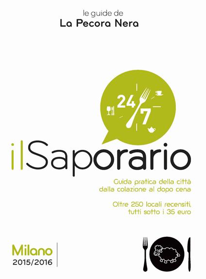 Il saporario. Milano 2015/2016. Guida pratica della città dalla colazione al dopo cena - Simone Cargiani,Fernanda D'Arienzo - copertina