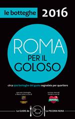 Roma per il goloso 2016. Circa 900 botteghe del gusto segnalate per quartiere