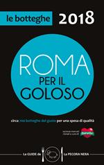 Roma per il goloso 2018. Circa 700 botteghe del gusto segnalate per quartiere