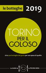 Torino per il goloso 2019. Circa 300 botteghe del gusto per una spesa di qualità