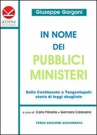 In nome dei pubblici ministeri. Dalla Costituente a tangentopoli: storia di leggi sbagliate - Giuseppe Gargani - copertina