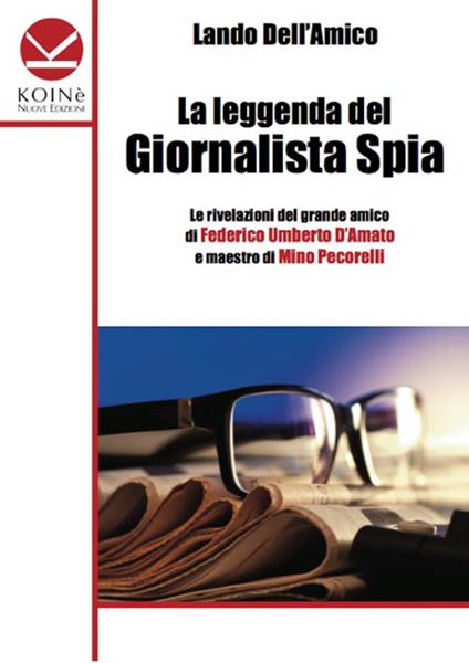 La leggenda del giornalista spia - Lando Dell'Amico - copertina