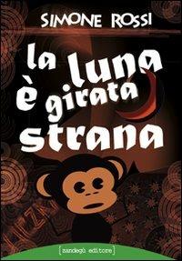 La luna è girata strana - Simone Rossi - copertina