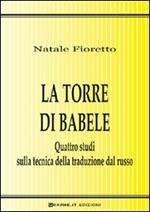 La torre di Babele. Quattro studi sulla tecnica della traduzione dal russo