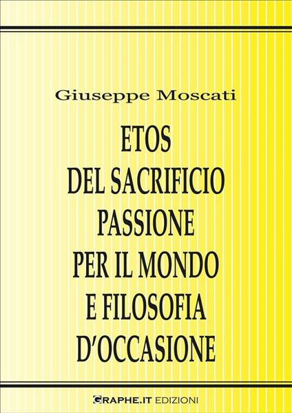 Etos del sacrificio, passione per il mondo e filosofia d'occasione. La critica della violenza in Karl Jaspers, Hannah Arendt e Günther Anders - Giuseppe Moscati - ebook