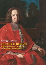 Giulio Alberoni legato pontificio. A Ravenna tra economia e istituzioni