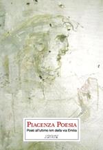 Piacenza poesia. Poeti all'ultimo km della via Emilia