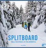 Splitboard. Tra tecnica e filosofia